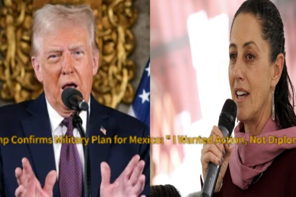Donald Trump Confirms Military Plan for Mexico: "I Wanted Action, Not Diplomacy"