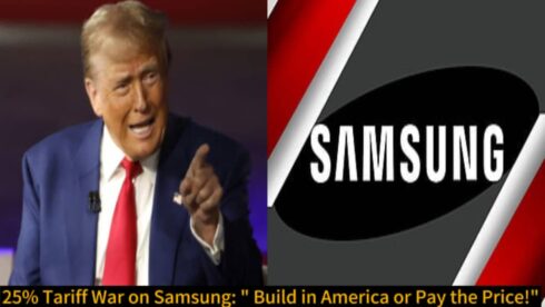 Donald Trump Declares 25% Tariff War on Samsung: “Build in America or Pay the Price!”