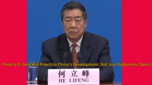 China's Vice Premier, He Lifeng Unveils Explosive China-U.S. Trade Deal Mechanism Prioritizing Beijing’s Development Agenda