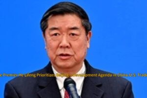 China's Vice Premier, He Lifeng Unveils Explosive China-U.S. Trade Deal Mechanism Prioritizing Beijing’s Development Agenda