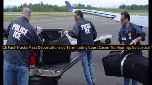 ICE Fast-Tracks Mass Deportations by Terminating Court Cases — No Hearings, No Justice