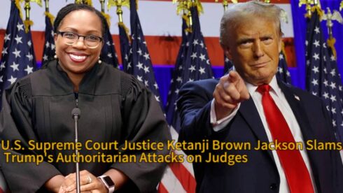 U.S. Supreme Court Justice Ketanji Brown Jackson Slams Trump’s “Authoritarian Attacks” on Judges in Explosive Rebuke Threatening U.S. Rule of Law