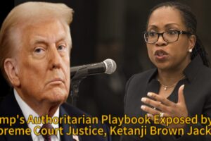 U.S. Supreme Court Justice Ketanji Brown Jackson Slams Trump’s “Authoritarian Attacks” on Judges in Explosive Rebuke Threatening U.S. Rule of Law