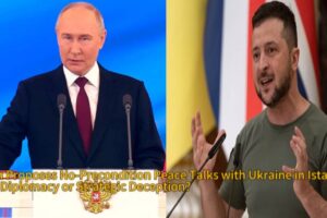 President Vladimir Putin Drops Bombshell: Proposes 'No-Precondition' Peace Talks with Ukraine in Istanbul — Real Diplomacy or Strategic Deception?