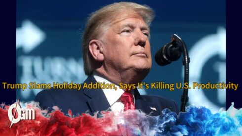 U.S. President Donald Trump Slams ‘Holiday Addiction’—Says It’s Killing U.S. Productivity