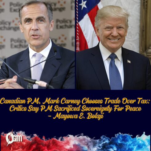 Canadian PM, Mark Carney Kills Tech Tax to Appease Trump: Has Canada Lost Its Economic Backbone?