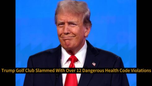 Donald Trump Golf Club Slammed With Over 12 Dangerous Health Code Violations