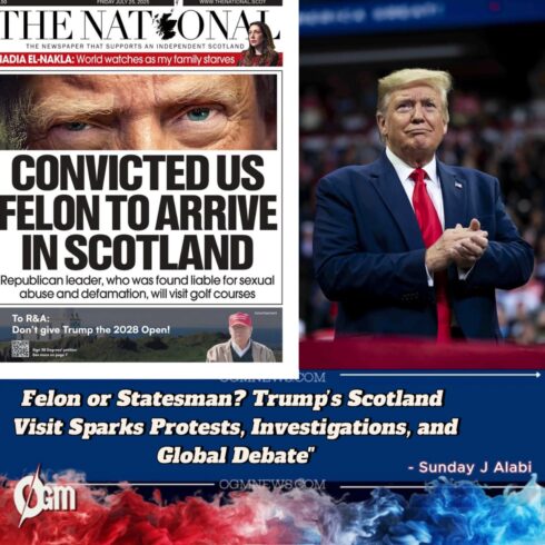 Convicted U.S. Felon Lands in Scotland”: Trump’s Visit Sparks Protests, Legal Demands, and Global Scrutiny