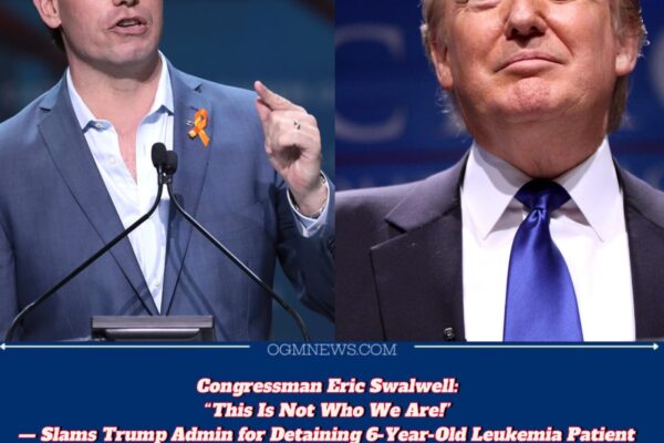 Congressman Eric Swalwell Condemns Trump Admin Over Detention of 6-Year-Old Leukemia Patient: "This Is Not Who We Are"