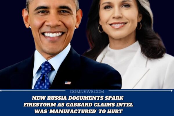 GABBARD RELEASES MORE RUSSIA DOCUMENTS, TRIGGERING SHARP DEBATE OVER OBAMA-ERA INTELLIGENCE