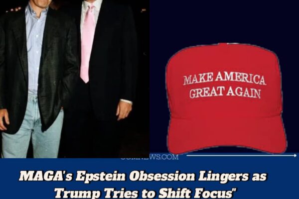 Epstein Case Still Haunts MAGA Movement Despite Trump's Push to Move On