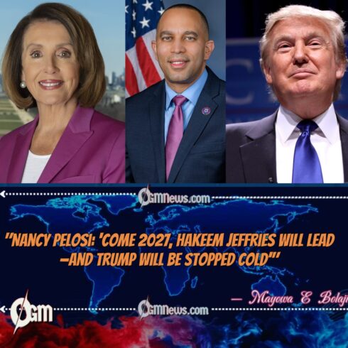 Nancy Pelosi Predicts Jeffries Takeover in 2027: ‘Trump’s Agenda Will Be Crushed’'