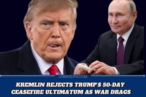 RUSSIA REJECTS TRUMP’S 50-DAY UKRAINE CEASEFIRE ULTIMATUM