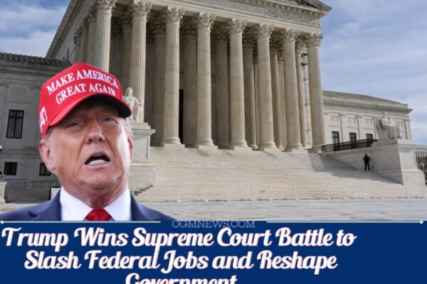 Supreme Court Clears Path for Trump to Proceed with Mass Layoffs of Federal Workers