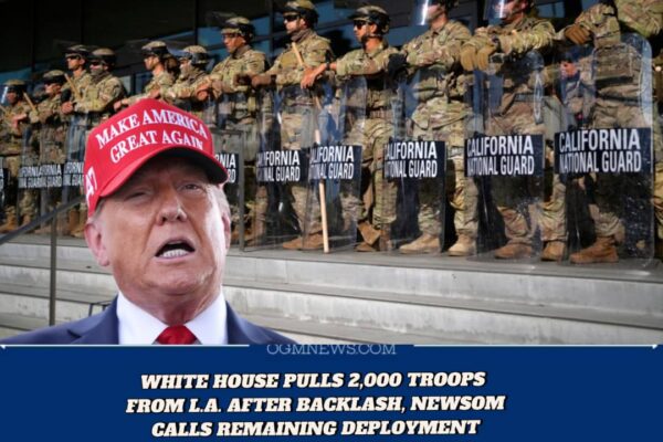 TRUMP ADMINISTRATION WITHDRAWS 2,000 NATIONAL GUARD TROOPS FROM LOS ANGELES