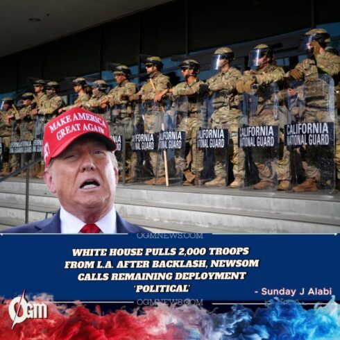 TRUMP ADMINISTRATION WITHDRAWS 2,000 NATIONAL GUARD TROOPS FROM LOS ANGELES