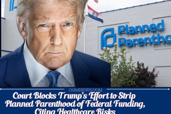 Judge Temporarily Blocks Trump’s Move to Strip Planned Parenthood of Medicaid Funding