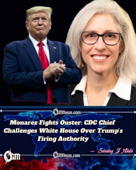 CDC Director Susan Monarez Ousted Amid Legal Battle Over Presidential Authority