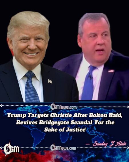 Donald Trump Targets Chris Christie After FBI Raid on Bolton’s Home, Warns of New Investigation ‘For the Sake of Justice’