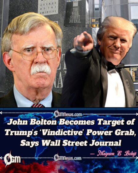 John Bolton, Former National Security Adviser Used as Pawn in Trump’s Political Vendetta, WSJ Editorial Slams Presidency