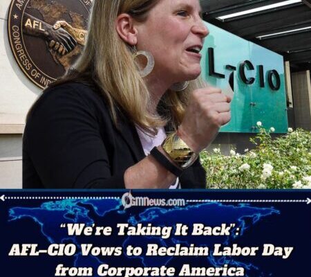 AFL–CIO President Liz Shuler Declares National Workers’ Uprising with AFL–CIO Mobilization: “Labor Day Is Not for CEOs”