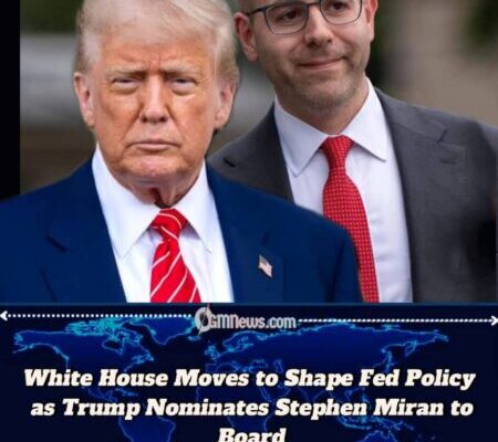 Trump Nominates Top Economic Adviser Stephen Miran to Federal Reserve Board