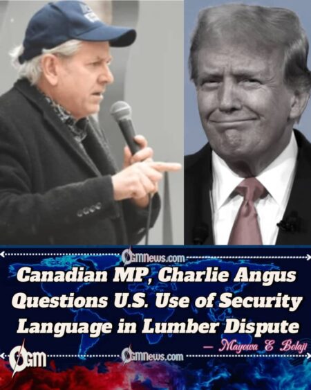 Charlie Angus, Canadian parliamentarian Slams Trump’s Lumber Policy, Calls “National Security Threat” Label Troubling