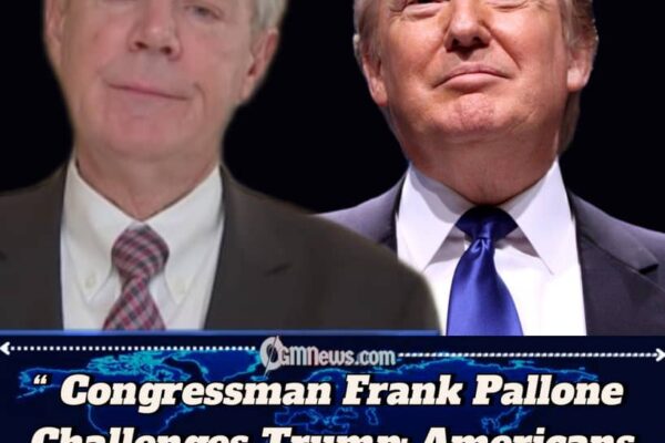 Congressman Frank Pallone: Trump’s Energy Stance Will Drive Prices Higher