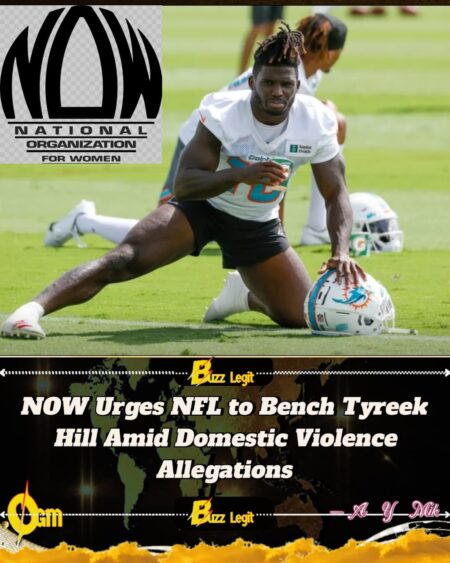 NOW Urges NFL to Bench Tyreek Hill Amid Domestic Violence Allegations