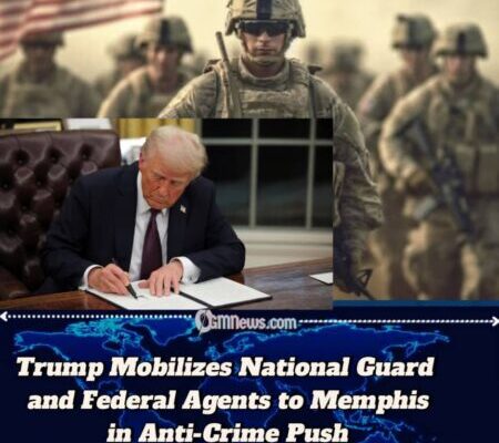 Trump Orders Federal Task Force to Memphis, Deploying National Guard in Crime Crackdown