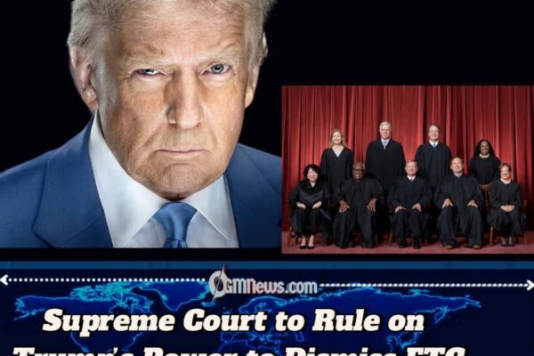 Justices Allow Trump to Remove FTC Official as Landmark Case Advances