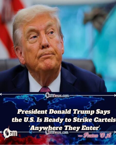 President Donald Trump Vows to Launch Military Strikes on Cartels Crossing Into the U.S. by Land