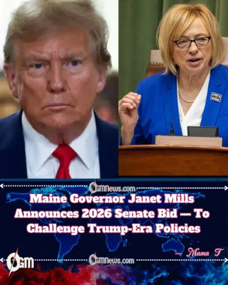 Maine Governor Janet Mills Announces 2026 Senate Bid — To Challenge Trump-Era Policies