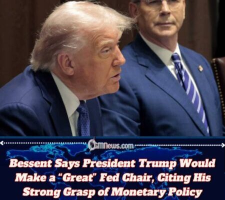 Bessent Claims Donald Trump Understands Monetary Policy Better Than Most Experts