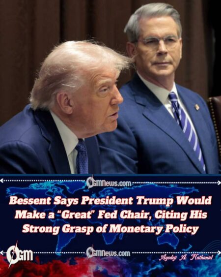 Bessent Claims Donald Trump Understands Monetary Policy Better Than Most Experts