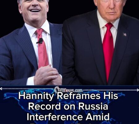 Hannity Reframes His Record on Russia Interference Amid Renewed Debate