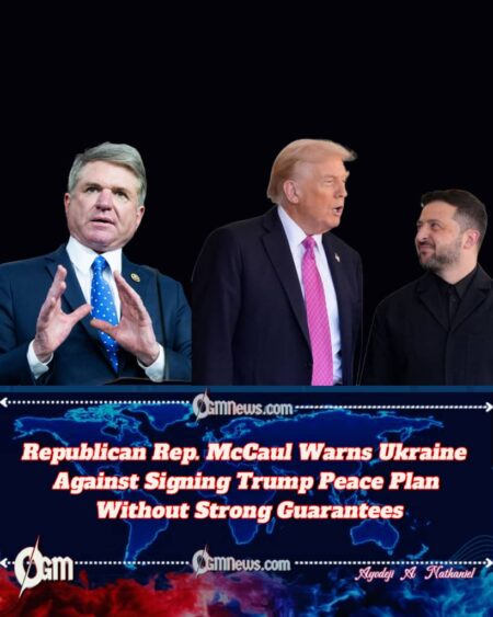 Michael McCaul Stakes Out Hard Line: Ukraine Should Reject Trump Plan That Curbs NATO