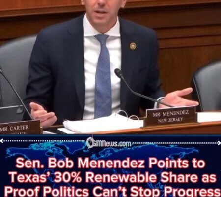 Sen. Bob Menendez Calls Out Texas GOP: “Your State Is the Real Clean-Energy Champion”
