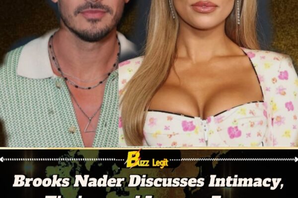 Brooks Nader Speaks Candidly About Relationship With Gleb Savchenko, Reflects on Intimacy and Aftermath