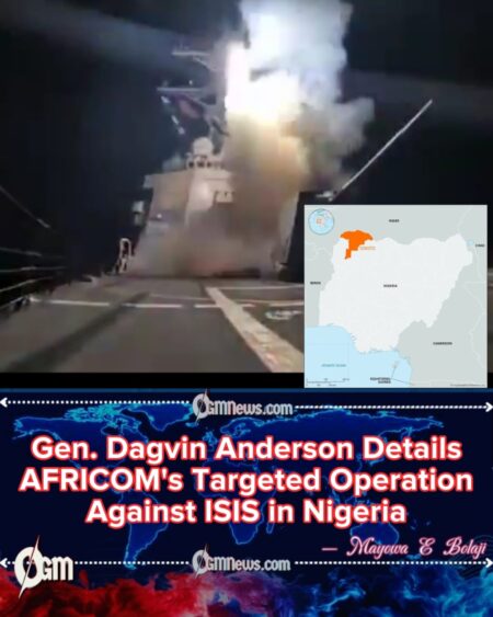 Gen. Dagvin Anderson: U.S.–Nigeria Strategic Strike Smashes Sokoto ISIS Stronghold