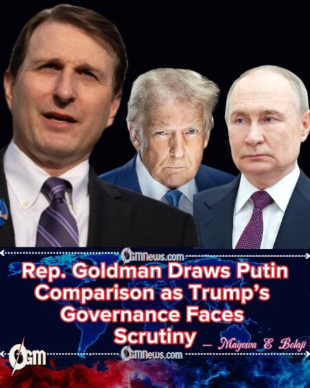 Rep Goldman Warns Trump’s Second Term Mirrors Putin-Style Oligarchy