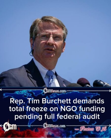 Rep. Tim Burchett pushes for sweeping review as he calls for immediate halt to NGO funding streams
