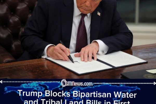 Trump Exercises Veto Power Early in Second Term, Blocking Bipartisan Bills on Water and Tribal Land