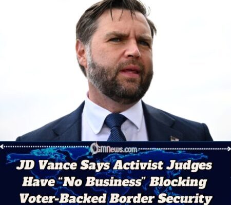 JD Vance Warns Judicial Activism Is Blocking America’s Immigration Mandate