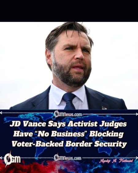 JD Vance Warns Judicial Activism Is Blocking America’s Immigration Mandate