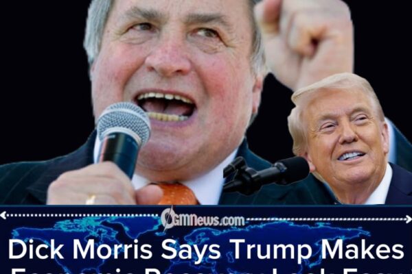 Dick Morris Says Trump’s Economy Moves Faster Than Critics Can Blink