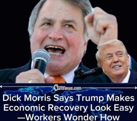 Dick Morris Says Trump’s Economy Moves Faster Than Critics Can Blink