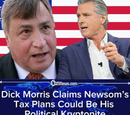 Political strategist Dick Morris Says California’s Tax Obsession Could Wreck Newsom’s Big Dreams