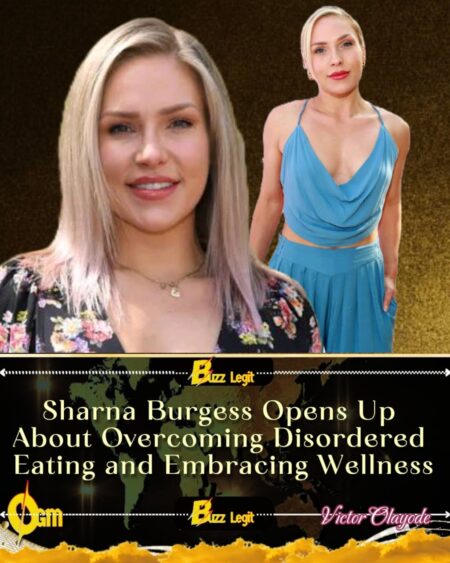 Sharna Burgess Opens Up About Overcoming Disordered Eating and Embracing a Healthier Relationship With Food