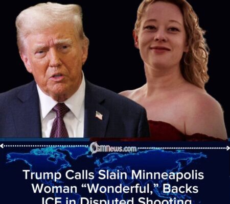 Trump Says Slain Minneapolis Woman Was “Solid and Wonderful,” Defends ICE Amid Disputed Shooting